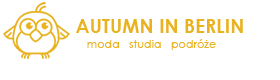 Jesień w Berlinie: blog o modzie, studiach, podróżach i codzienności